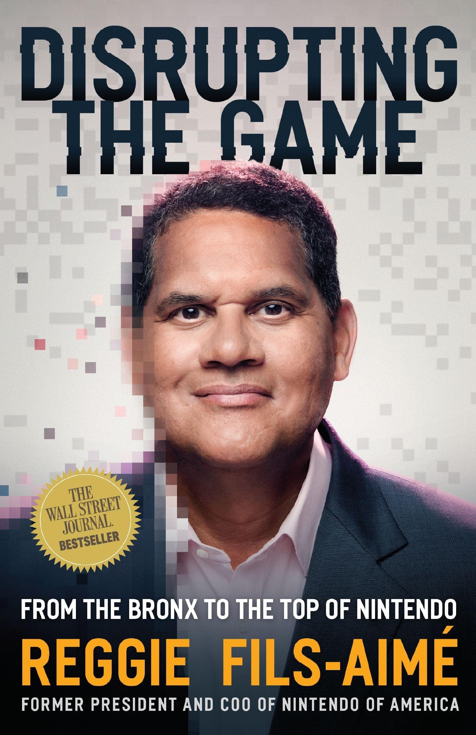 Book cover of Disrupting the Game: From the Bronx to the Top of Nintendo by Reggie Fils-Aimé