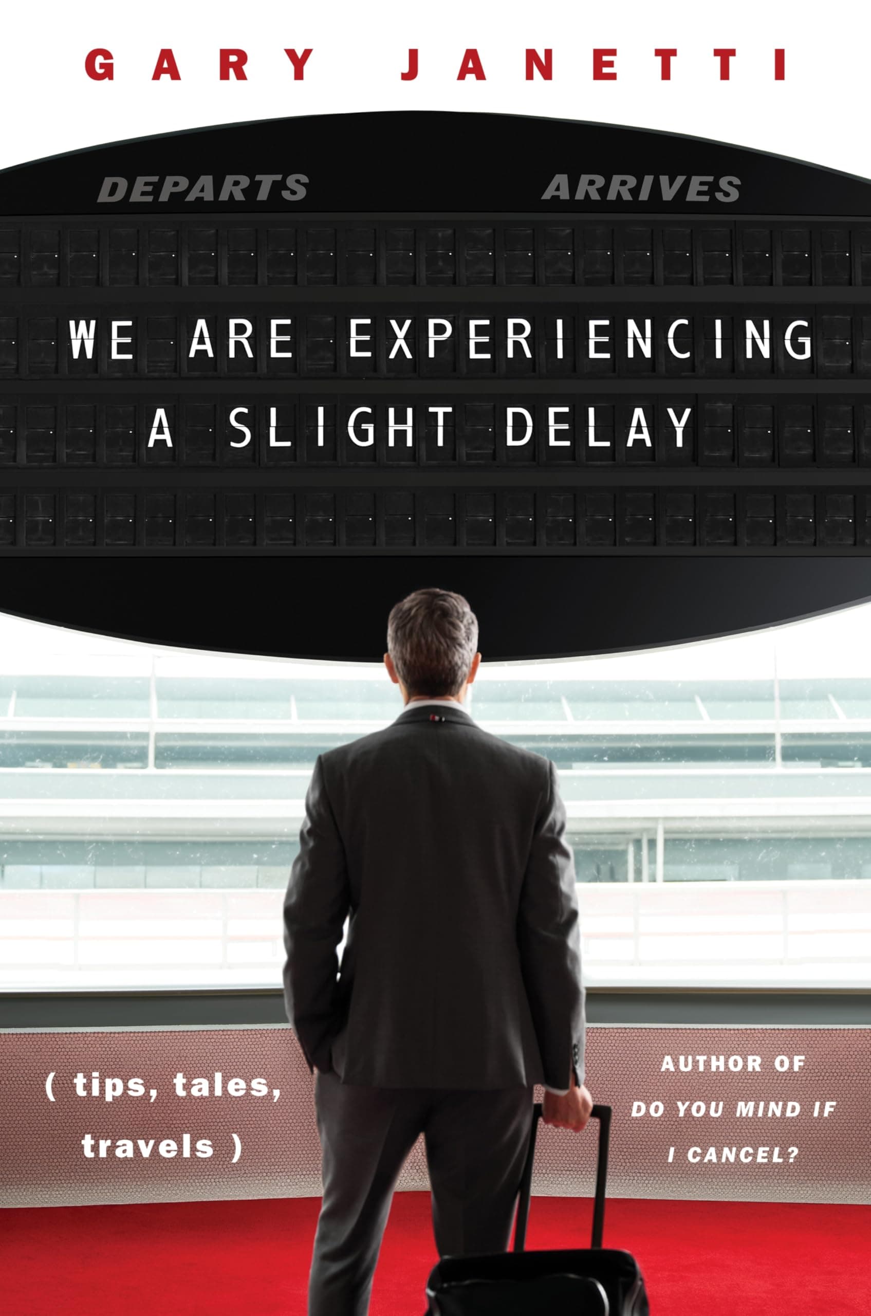 Cover of We Are Experiencing a Slight Delay by Gary Janetti