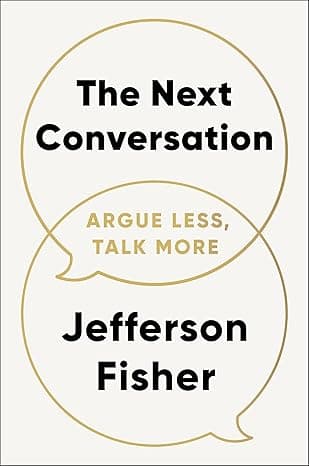 Cover of The Next Conversation: Argue Less, Talk More by Jefferson Fisher