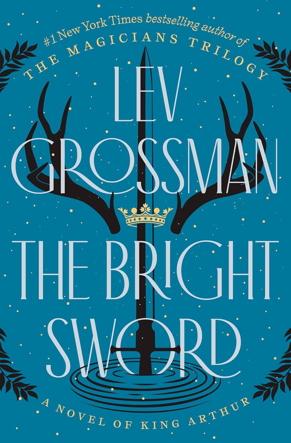 Book cover of The Bright Sword: A Novel of King Arthur by Lev Grossman