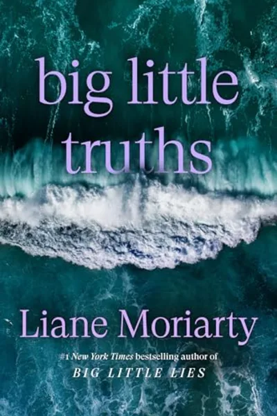 Big Little Truths by Liane Moriarty book cover