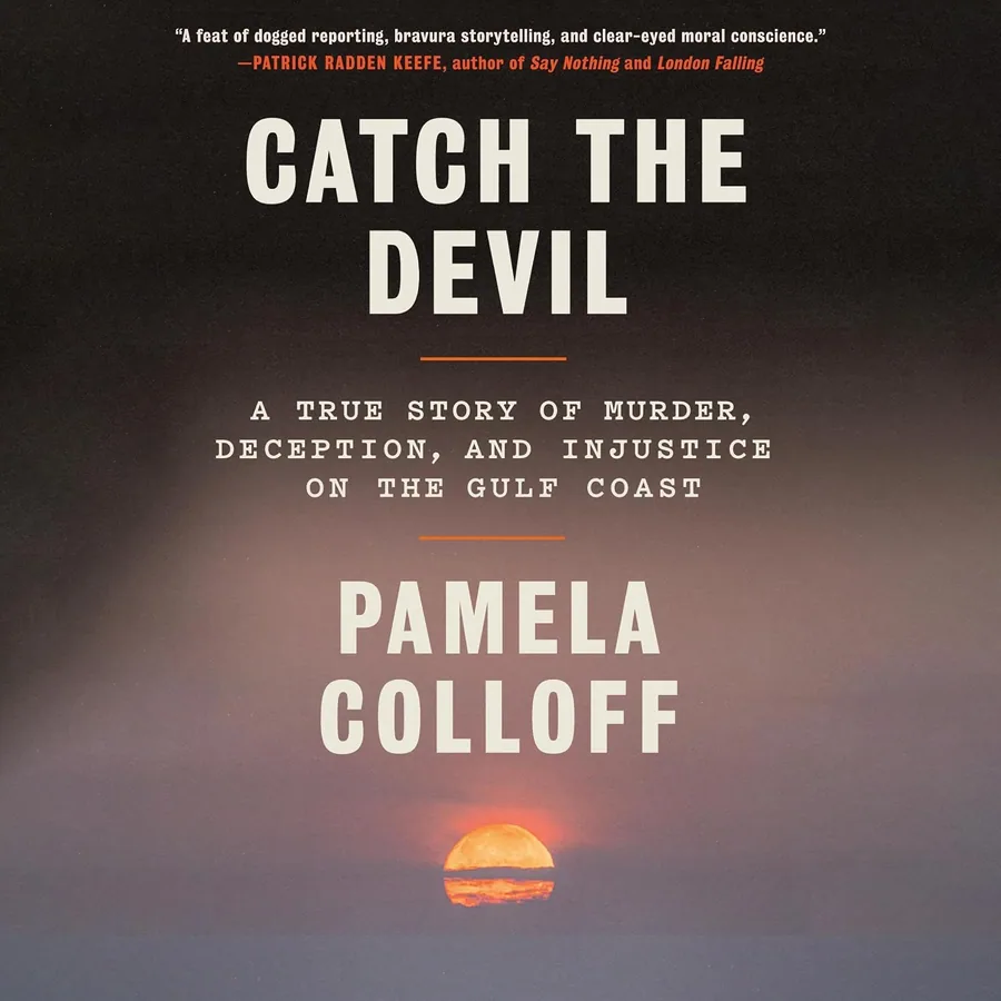 Catch the Devil: A True Story of Murder, Deception, and Injustice on the Gulf Coast by Pamela Colloff audiobook cover