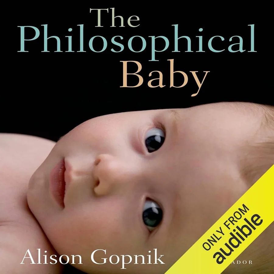 The Philosophical Baby: What Children's Minds Tell Us About Truth, Love, and the Meaning of Life by Alison Gopnik audiobook cover