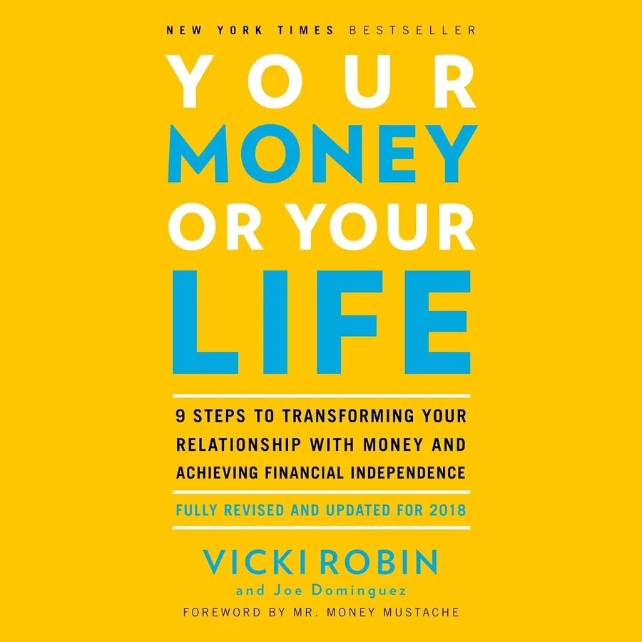 Your Money or Your Life: 9 Steps to Transforming Your Relationship with Money and Achieving Financial Independence: Fully Revised and Updated for 2018 by Vicki Robin audiobook cover