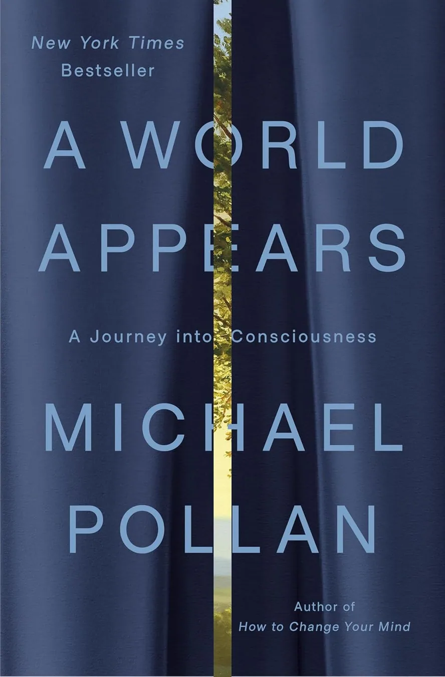 A World Appears: A Journey into Consciousness by Michael Pollan book cover for the Book of the Day science book review