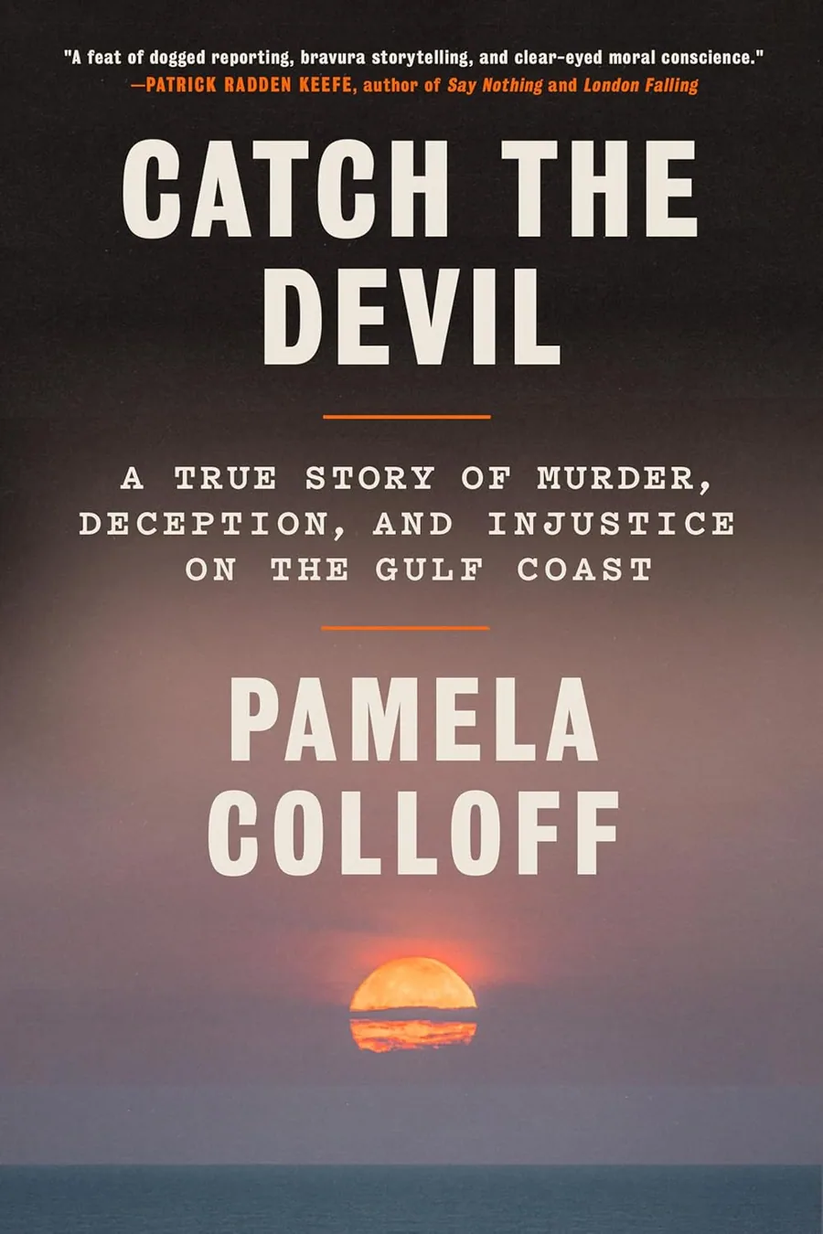 Catch the Devil: A True Story of Murder, Deception, and Injustice on the Gulf Coast by Pamela Colloff book cover for the Book of the Day true crime book review