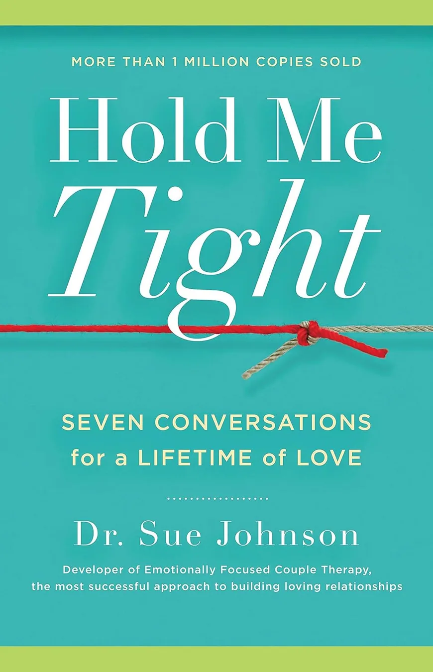 Cover of Hold Me Tight: Seven Conversations for a Lifetime of Love (The Dr. Sue Johnson Collection, 1) by Dr. Sue Johnson EdD