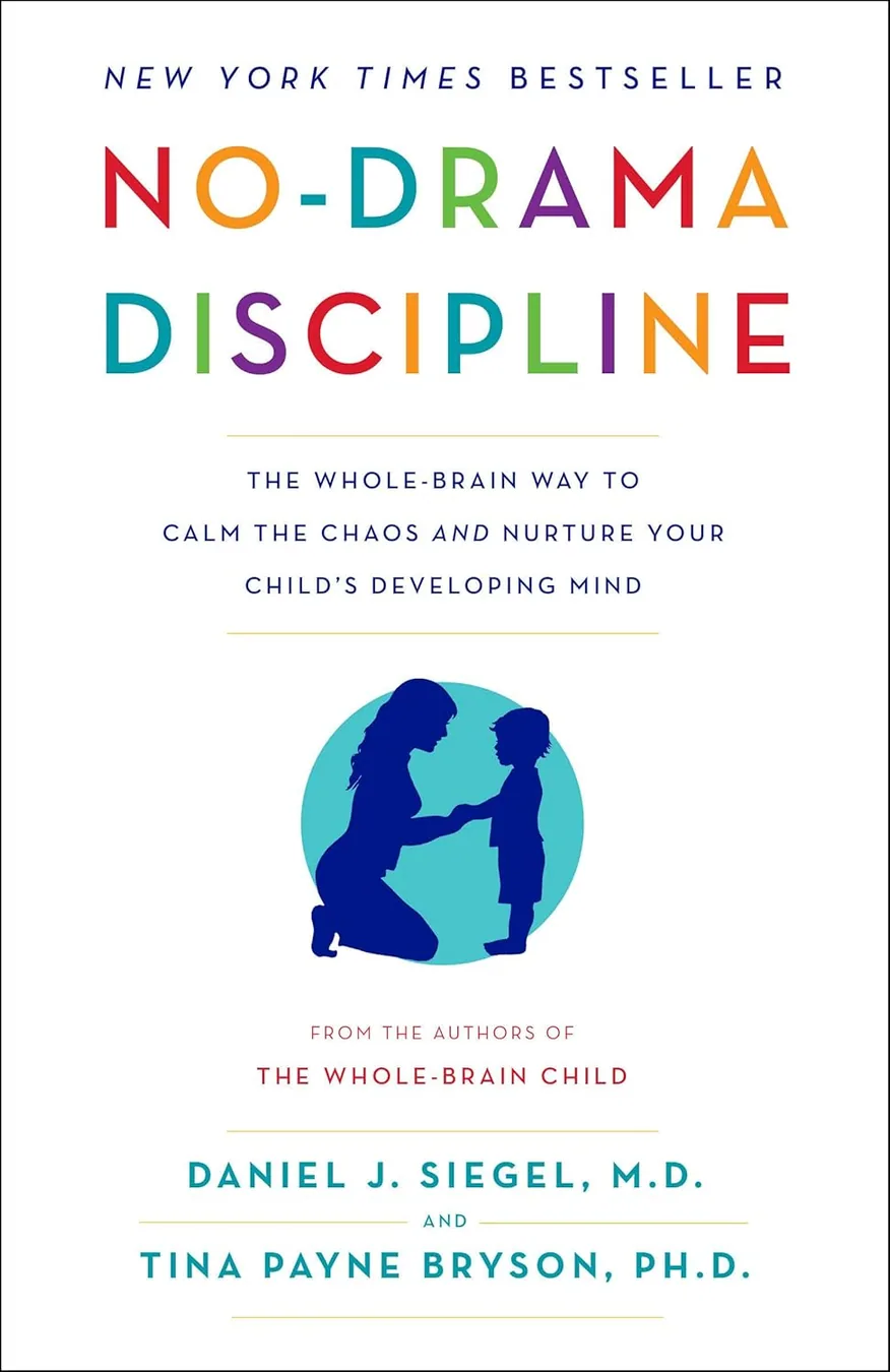 Cover of No-Drama Discipline: The Whole-Brain Way to Calm the Chaos and Nurture Your Child's Developing Mind by Daniel J. Siegel M.D.