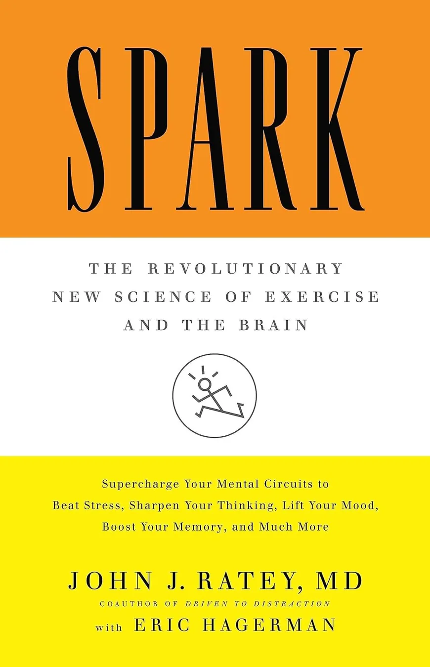 Cover of Spark: The Revolutionary New Science of Exercise and the Brain by John J. Ratey MD