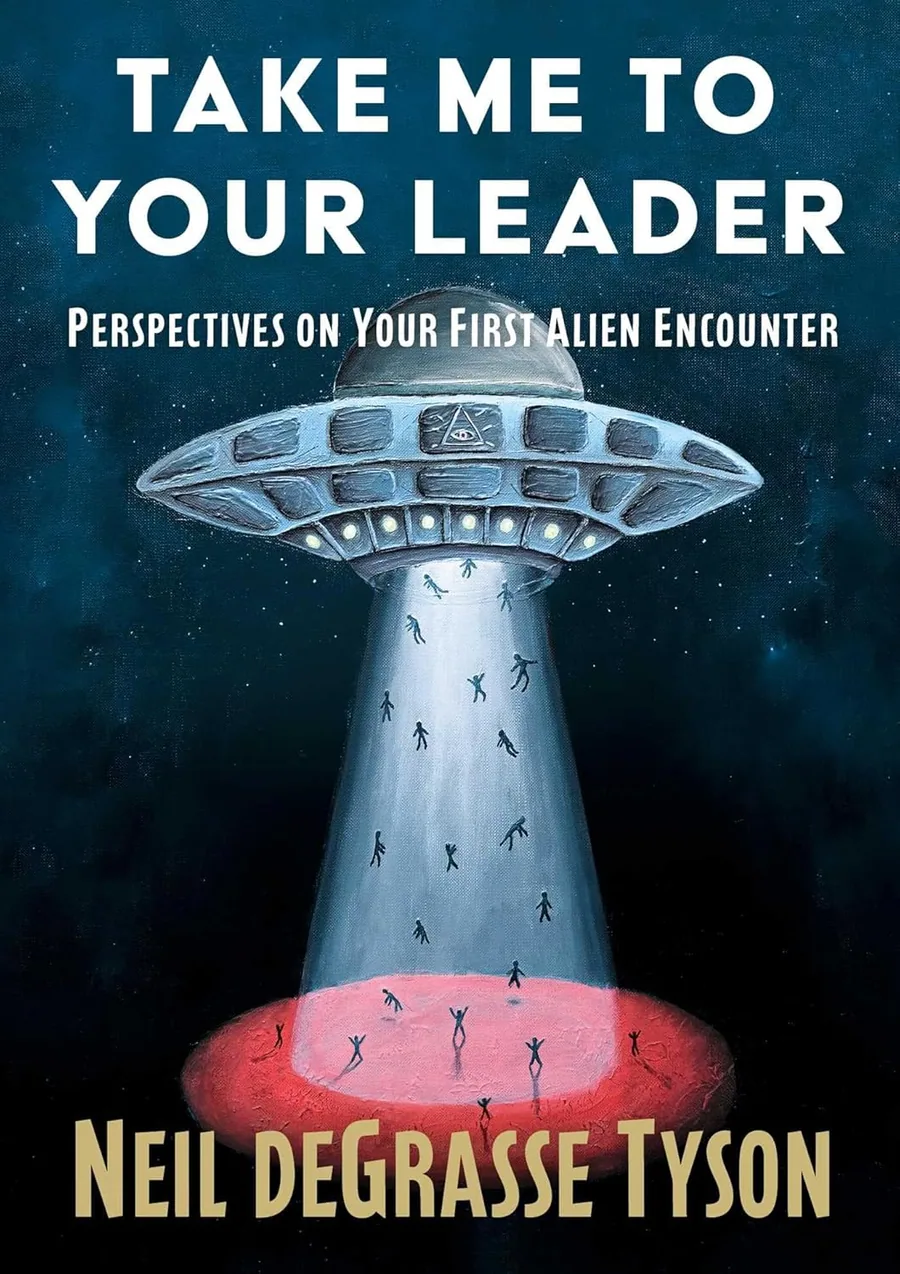 Cover of Take Me to Your Leader: Perspectives on Your First Alien Encounter by Neil deGrasse Tyson