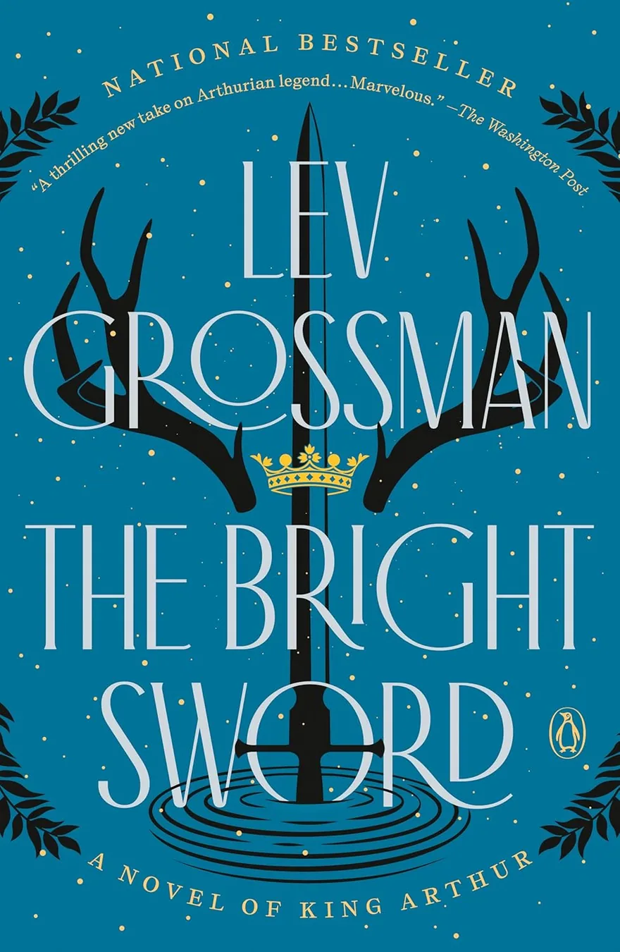 The Bright Sword: A Novel of King Arthur by Lev Grossman book cover for the Book of the Day fantasy book review