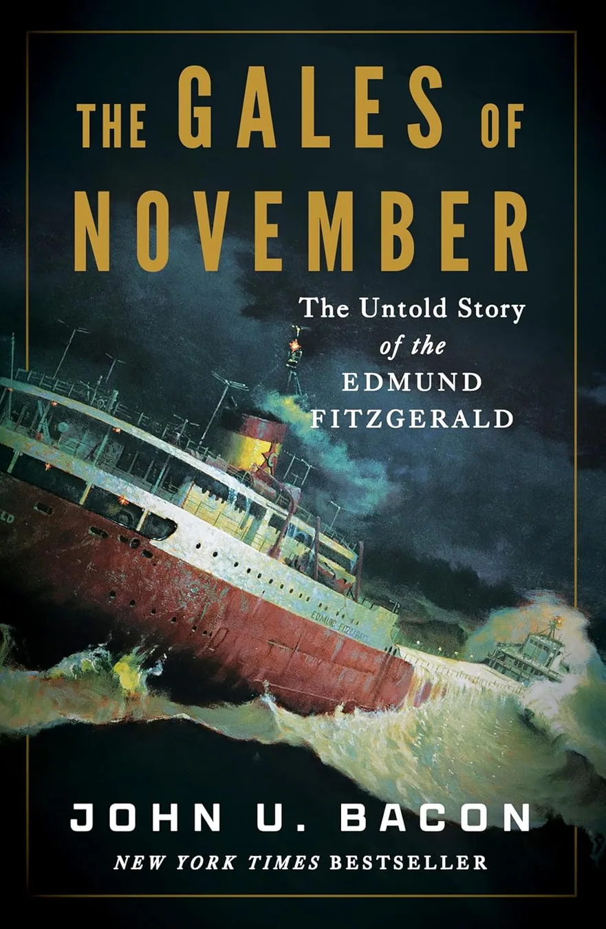 The Gales of November: The Untold Story of the Edmund Fitzgerald by John U. Bacon book cover for the Book of the Day history book review