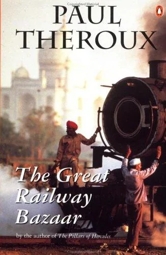 Cover of The Great Railway Bazaar: By Train Through Asia by Paul Theroux