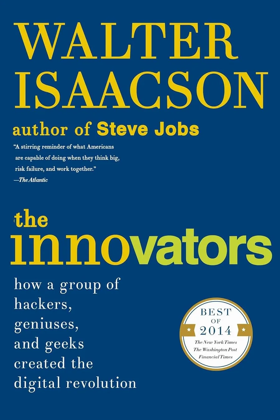 Cover of The Innovators: How a Group of Hackers, Geniuses, and Geeks Created the Digital Revolution by Walter Isaacson