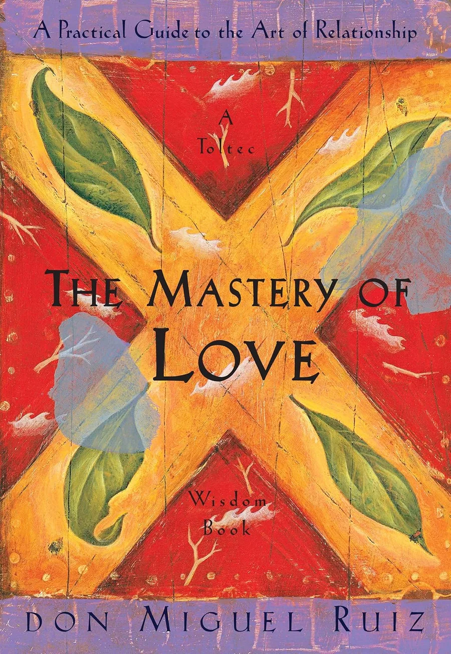 Cover of The Mastery of Love: A Practical Guide to the Art of Relationship (A Toltec Wisdom Book) by Don Miguel Ruiz