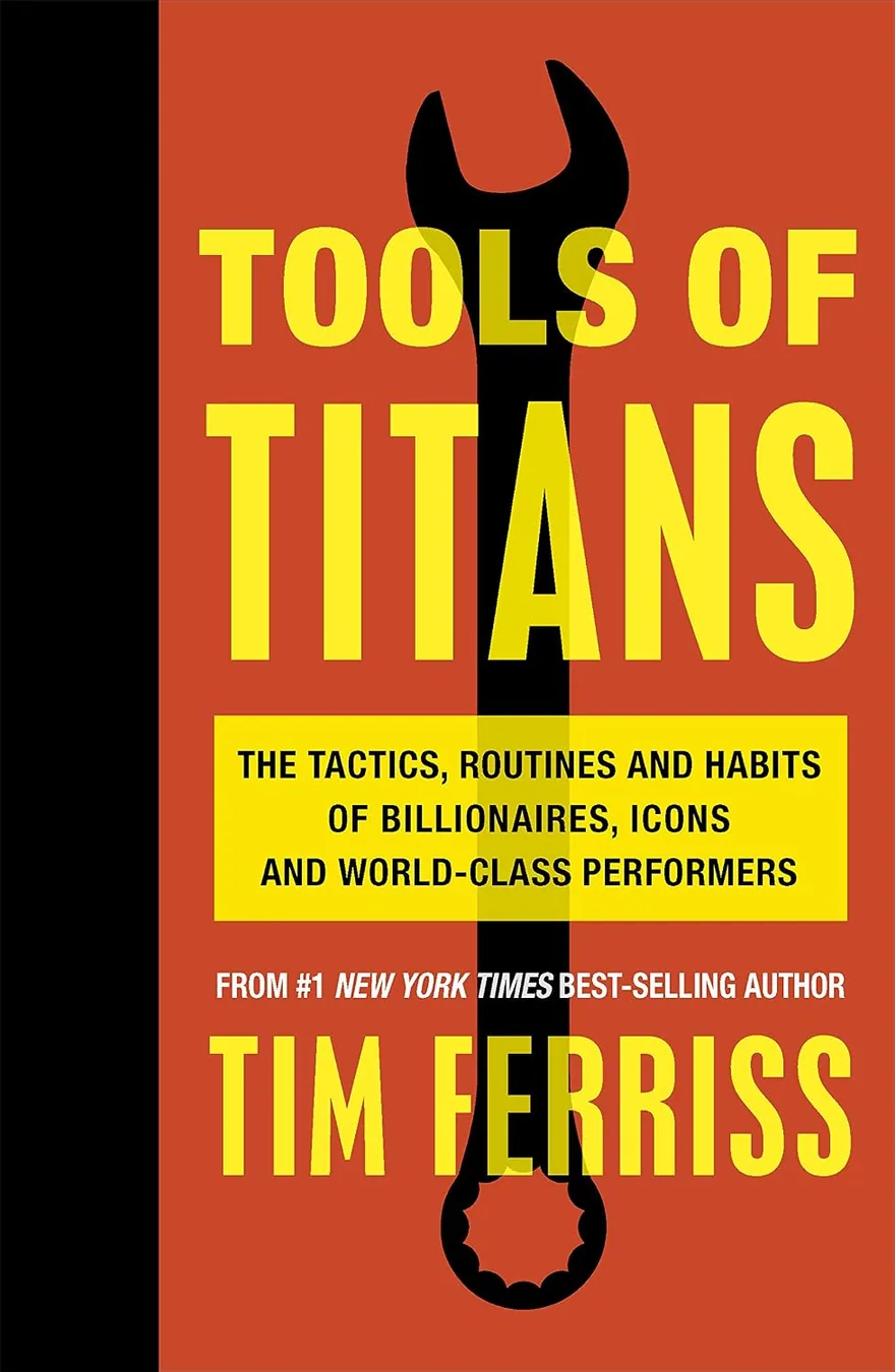 Cover of Tools of Titans: The Tactics, Routines, and Habits of Billionaires, Icons, and World-Class Performers by Timothy Ferriss