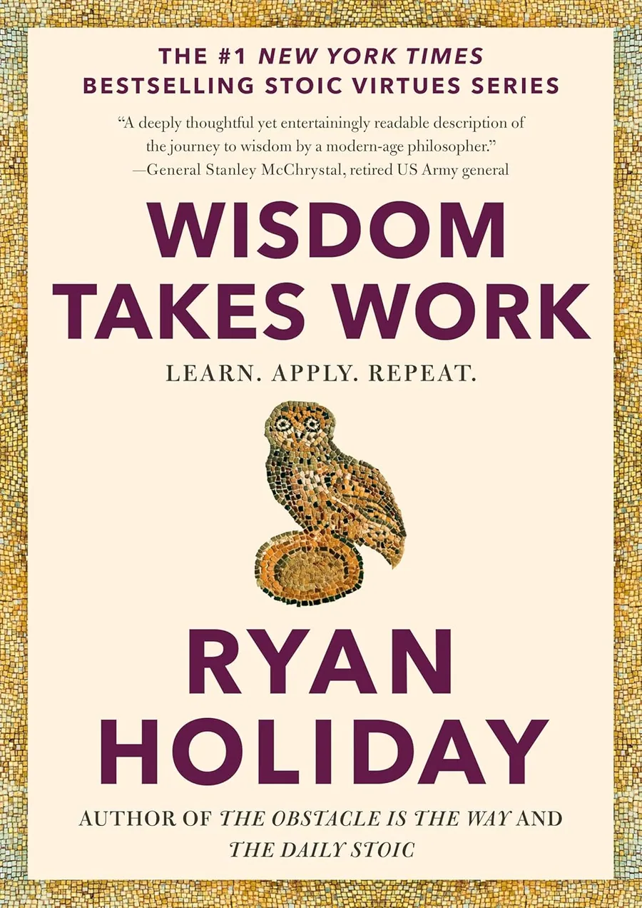 Wisdom Takes Work by Ryan Holiday book cover for the Book of the Day philosophy book review
