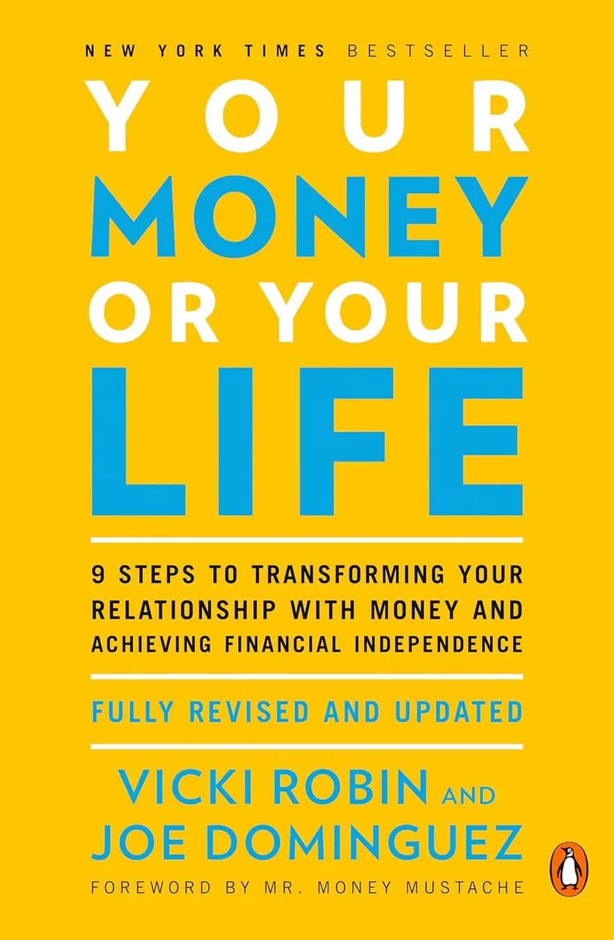 Cover of Your Money or Your Life: 9 Steps to Transforming Your Relationship with Money and Achieving Financial Independence: Fully Revised and Updated for 2018 by Vicki Robin